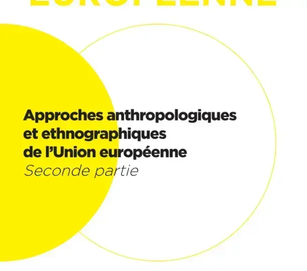 Approches anthropologiques et ethnographiques de l’Union européenne 